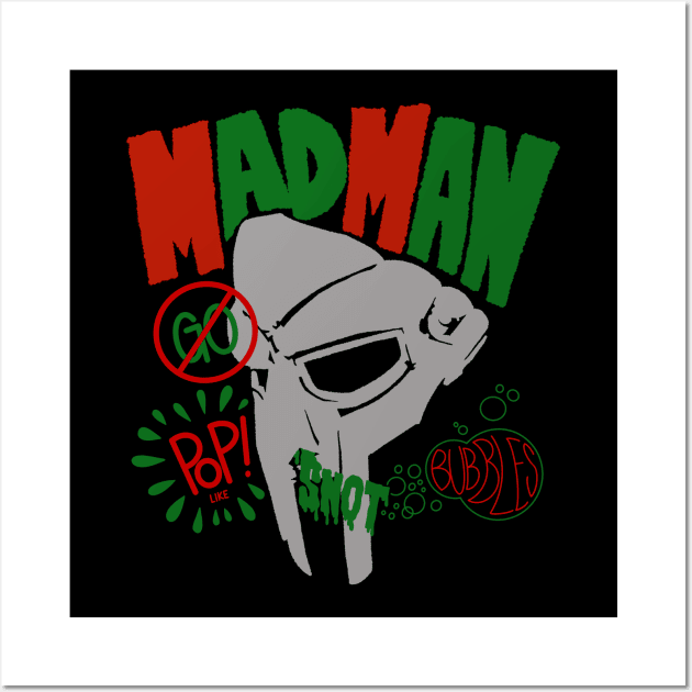 Madman Never Go Pop Like Snot Bubbles Wall Art by Scum & Villainy